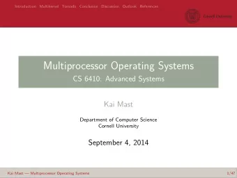 Multiprocessor Operating Systems  CS 6410: Advanced Systems  Kai Mast  Department of Computer