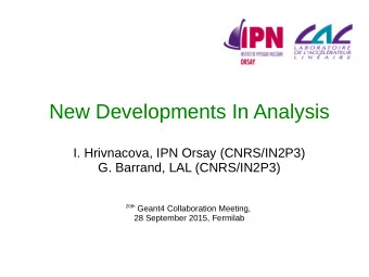 New Developments In Analysis  I. Hrivnacova, IPN Orsay (CNRS/IN2P3)  G. Barrand, LAL (CNRS/IN2P3)