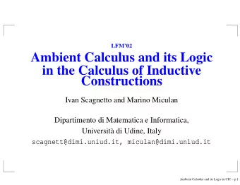 Ambient Calculus and its Logic  in the Calculus of Inductive  Constructions  Ivan Scagnetto and