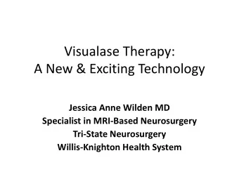 A New &amp; Exciting Technology  Jessica Anne Wilden MD  Specialist in MRI-Based Neurosurgery