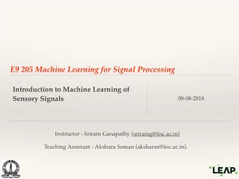 E9 205 Machine Learning for Signal Processing  Introduction to Machine Learning of  Sensory Signals