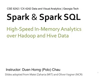 Spark &amp; Spark SQL High-Speed In-Memory Analytics   over Hadoop and Hive Data  Instructor: