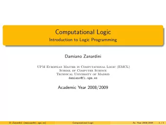 Computational Logic  Introduction to Logic Programming  Damiano Zanardini  UPM European Master in