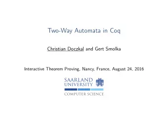 Two-Way Automata in Coq  Christian Doczkal and Gert Smolka  Interactive Theorem Proving, Nancy,