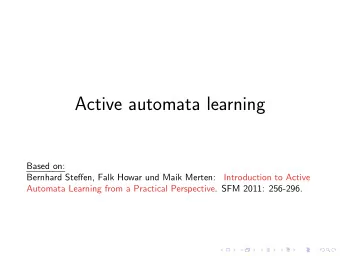 Active automata learning  Based on:  Bernhard Steffen, Falk Howar und Maik Merten:  Introduction to