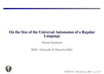 .  On the Size of the Universal Automaton of a Regular  Language  Sylvain Lombardy IGM -