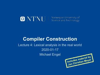 Compiler Construction  Lecture 4: Lexical analysis in the real world  2020-01-17  Michael Engel