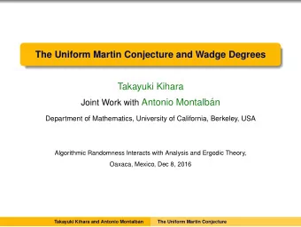 The Uniform Martin Conjecture and Wadge Degrees  Takayuki Kihara Joint Work with Antonio Montalb