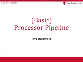 (Basic)  Processor Pipeline  Nima Honarmand  Spring 2018 :: CSE 502  Generic Instruction Life Cycle