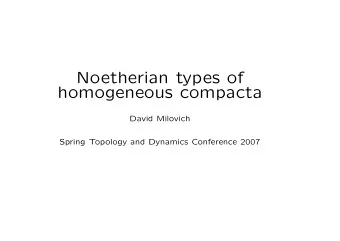 Noetherian types of  homogeneous compacta  David Milovich  Spring Topology and Dynamics Conference