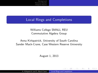 Local Rings and Completions  Williams College SMALL REU  Commutative Algebra Group  Anna