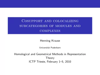 Cosupport and colocalizing  subcategories of modules and  complexes  Henning Krause  Universit