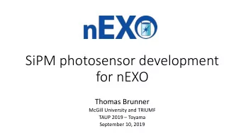 SiPM photosensor development  for nEXO  Thomas Brunner  McGill University and TRIUMF TAUP 2019