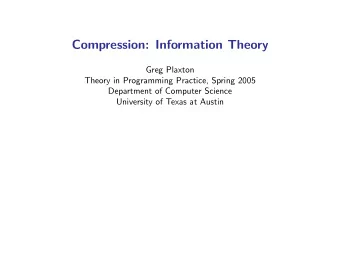 Compression: Information Theory  Greg Plaxton  Theory in Programming Practice, Spring 2005