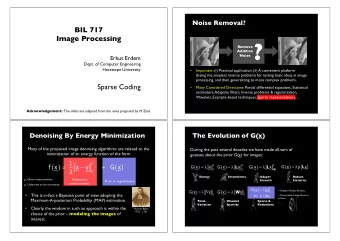 Noise &quot; ? &quot;  &quot;  Remove  Additive Erkut Erdem ! Dept. of Computer Engineering !