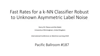 Fast Rates for a k-NN Classifier Robust  to Unknown Asymmetric Label Noise  Henry W J Reeve and Ata