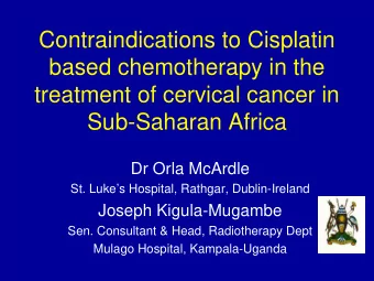 Contraindications to Cisplatin  based chemotherapy in the  treatment of cervical cancer in