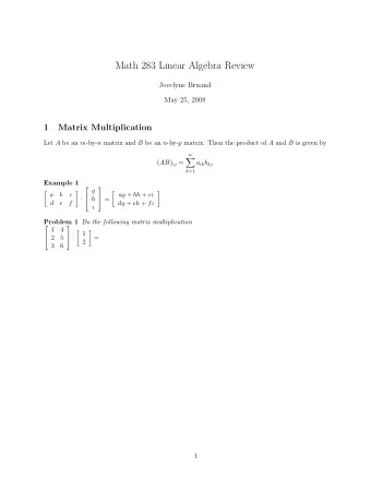 Math 283 Linear Algebra Review  Jocelyne Bruand  May 25, 2008  1  Matrix Multiplication Let A be an
