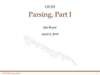 Parsing, Part I  Jim Royer  April 2, 2019 CIS 352  Parsing, Part I  1  Miss Teen South