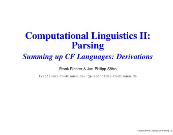 Computational Linguistics II:  Parsing  Summing up CF Languages: Derivations  Frank Richter &amp;