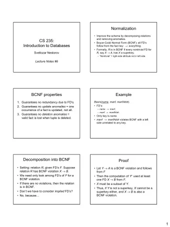 Normalization   Improve the schema by decomposing relations  and removing anomalies.  CS 235: