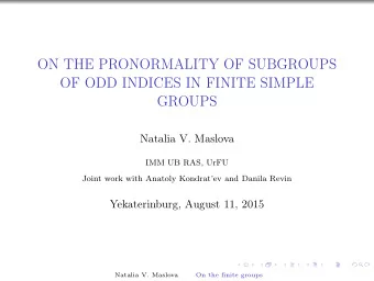 ON THE PRONORMALITY OF SUBGROUPS  OF ODD INDICES IN FINITE SIMPLE  GROUPS  Natalia V. Maslova  IMM