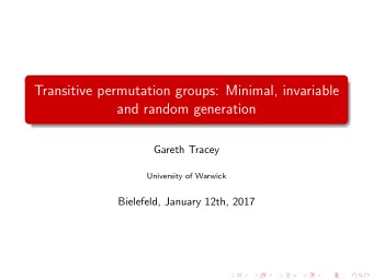 Transitive permutation groups: Minimal, invariable  and random generation  Gareth Tracey