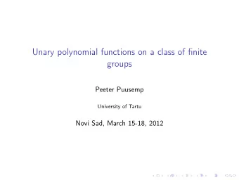 Unary polynomial functions on a class of finite  groups  Peeter Puusemp  University of Tartu  Novi