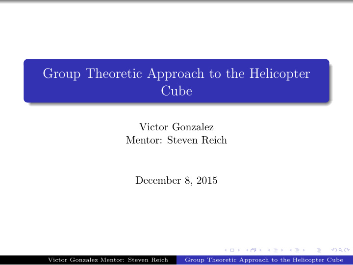 group theoretic approach to the helicopter cube