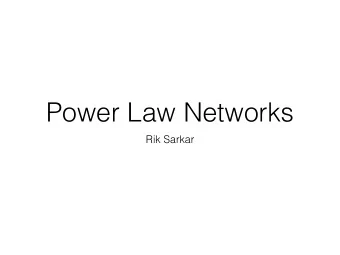 Power Law Networks  Rik Sarkar  Degree Distribution  A more sophisticated way of characterizing