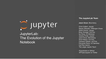JupyterLab:  Ian Rose, UC Berkeley  Jessica Forde, Jupyter  The Evolution of the Jupyter  Jason