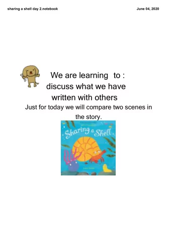 We are learning  to :  discuss what we have  written with others  Just for today we will compare
