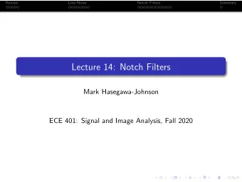 Lecture 14: Notch Filters  Mark Hasegawa-Johnson  ECE 401: Signal and Image Analysis, Fall 2020