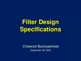 Filter Design  Specifications  Chaiwoot Boonyasiriwat  September 29, 2020  Filter Design