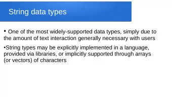 String data types  One of the most widely-supported data types, simply due to  the amount of