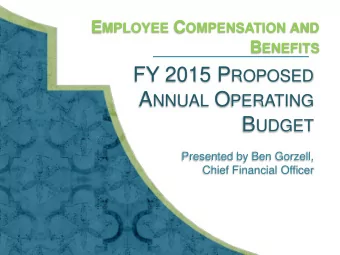 FY 2015 P ROPOSED A NNUAL O PERATING B UDGET  Presented by Ben Gorzell,  Chief Financial Officer  1