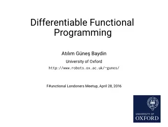 Differentiable Functional  Programming  Atlm Gne Baydin  University of Oxford