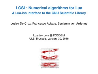 LGSL: Numerical algorithms for Lua  A Lua-ish interface to the GNU Scientific Library  Lesley De