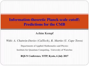 Information-theoretic Planck scale cutoff:  Predictions for the CMB  Achim Kempf  With: A.