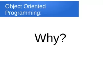Why?  Todays Goals:  Introduce OOP philosophy  Explain why OOP is useful  Show OOP in