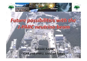 Takaaki Kajita  Takaaki Kajita  ICRR and IPMU, Univ. of Tokyo  ICRR and IPMU, Univ. of Tokyo