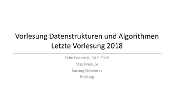 Vorlesung Datenstrukturen und Algorithmen  Letzte Vorlesung 2018  Felix Friedrich, 30.5.2018