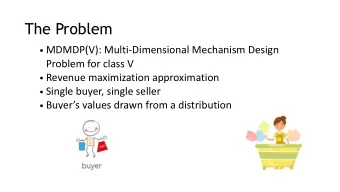 The Problem  MDMDP(V): Multi-Dimensional Mechanism Design  Problem for class V  Revenue