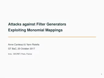Attacks against Filter Generators  Exploiting Monomial Mappings  Anne Canteaut &amp; Yann Rotella
