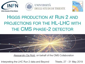 H IGGS PRODUCTION AT R UN 2 AND PROJECTIONS FOR THE HL-LHC WITH THE CMS PHASE -2 DETECTOR