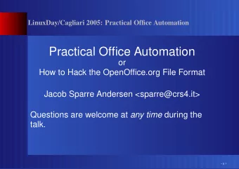 Practical Office Automation  or  How to Hack the OpenOffice.org File Format  Jacob Sparre Andersen