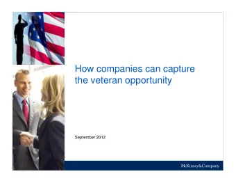 How companies can capture  the veteran opportunity  September 2012  Acknowledgements  Many