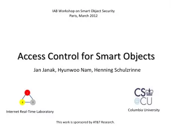 Access Control for Smart Objects  Access Control for Smart Objects  Jan Janak, Hyunwoo Nam, Henning
