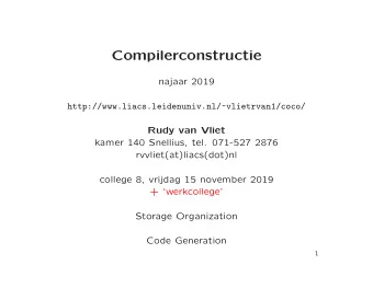 Compilerconstructie  najaar 2019  http://www.liacs.leidenuniv.nl/~vlietrvan1/coco/  Rudy van Vliet