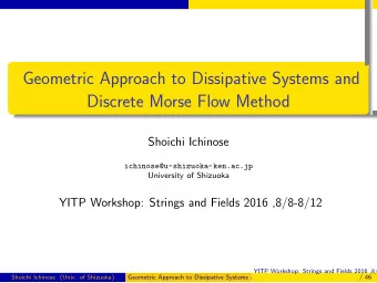 Geometric Approach to Dissipative Systems and  Discrete Morse Flow Method  .  .  .  .  .  Shoichi